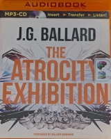 The Atrocity Exhibition written by J.G. Ballard performed by William Gaminara on MP3 CD (Unabridged)
